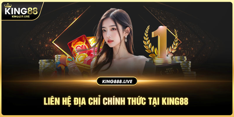 Khách hàng nên liên hệ địa chỉ chính thức King88