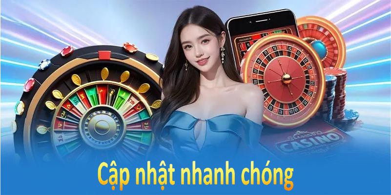 Cập nhật nhanh chóng