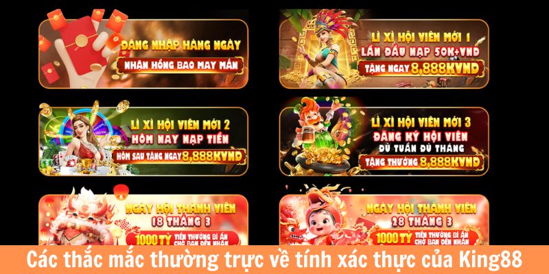 Các thắc mắc thường trực về tính xác thực của King88