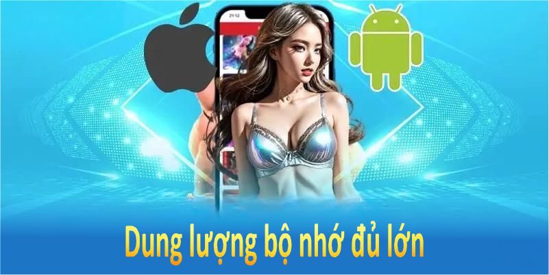 Dung lượng bộ nhớ đủ lớn