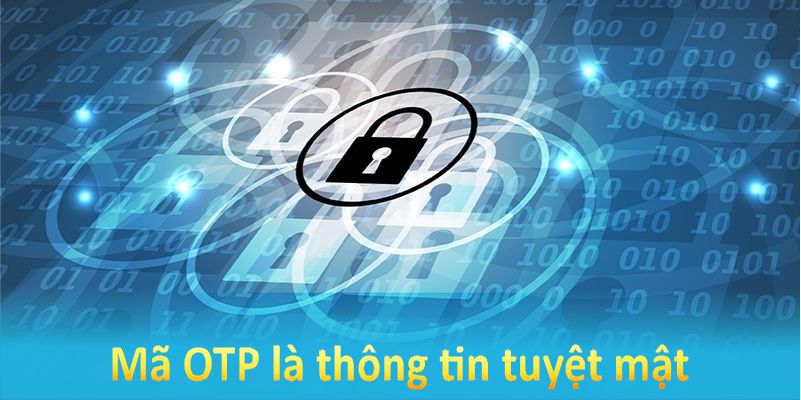 Mã OTP là thông tin tuyệt mật, nạp tiền King88 không khuyến khích bạn chia sẻ