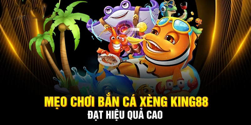 Mẹo săn cá đổi xèng KING88 ưu việt