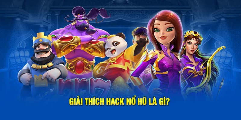 Giới thiệu phần mềm về hack nổ hũ là gì?