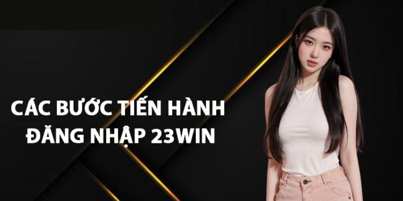 Hướng dẫn đăng nhập tài khoản tại sân chơi 23WIN