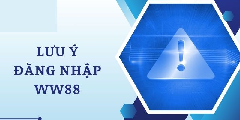 Những điều cần chú ý khi đăng nhập WW88 lần đầu tiên