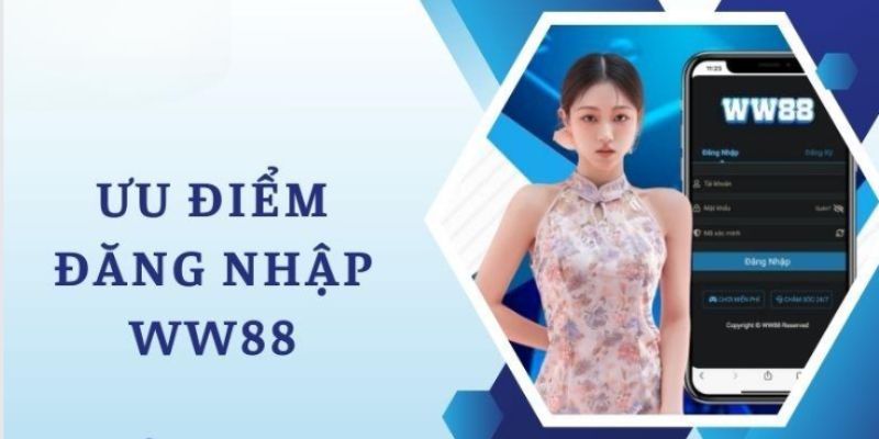 Đăng nhập WW88 mang lại vô số tiện ích
